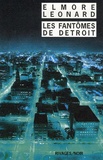 Elmore Leonard - Les fantômes de Detroit.