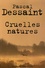 Pascal Dessaint - Cruelles natures.