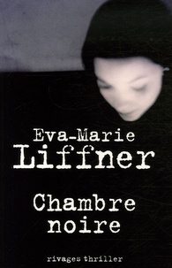 Eva-Marie Liffner - Chambre noire.