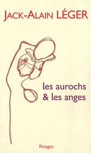 Jack-Alain Léger - Les Aurochs & les Anges.