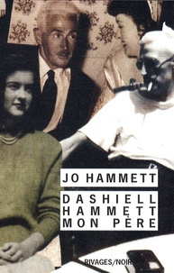 Jo Hammett et Richard Layman - Dashiell Hammett, mon père.