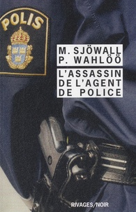 Maj Sjöwall et Per Wahlöö - L'assassin de l'agent de police.