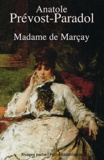 Anatole Prévost-Paradol et Jean-Maurice de Montrémy - Madame de Marçay - Suivi d'un essai de Jean-Maurice de Montremy.