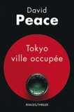 David Peace - Tokyo ville occupée.