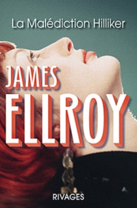 James Ellroy - La Malédiction Hilliker - Mon obsession des femmes.