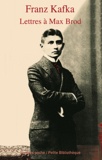 Franz Kafka - Lettres à Max Brod - 1904-1924.