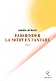 Alban Lefranc - Fassbinder la mort en fanfare.