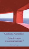 Giorgio Agamben - Qu'est-ce que le commandement ?.