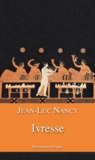 Jean-Luc Nancy - Ivresse.