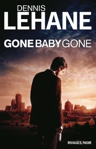Dennis Lehane et Dennis Lehane - Gone baby gone.