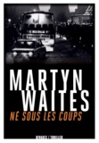 Martyn Waites - Né sous les coups.