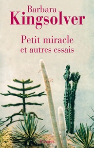 Barbara Kingsolver et Barbara Kingsolver - Petit miracle et autres essais.