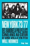 Will Hermes - New York 73/77 - Des Ramones à Philip Glass, cinq ans au coeur d'une ville en feu.