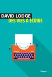 David Lodge - Des vies à écrire.