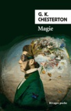 Gilbert-Keith Chesterton - Magie - Une comédie fantastique.