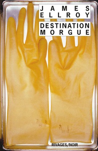 James Ellroy - Destination morgue.