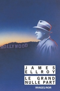 James Ellroy - Quatuor Los Angeles Tome 2 : Le grand nulle part.