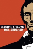 Jerome Charyn - Moi, Abraham.