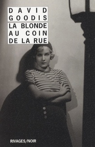 David Goodis - La Blonde au coin de la rue.