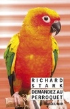 Richard Stark - Demandez au perroquet.