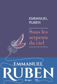 Emmanuel Ruben - Sous les serpents du ciel.
