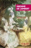  Madame de Lambert - De l'amitié. suivi de Traité de la vieillesse.