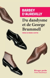 Jules Barbey d'Aurevilly - Du dandysme et de George Brummell - Suivi de Le dandy.