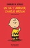 Charles Monroe Schulz - Charlie Brown  : On va y arriver, Charlie Brown.