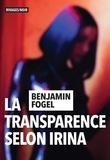 Benjamin Fogel - La transparence selon Irina.