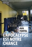 Ava Fortel - L'apocalypse est notre chance.