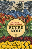 Miguel Bonnefoy - Sucre noir.