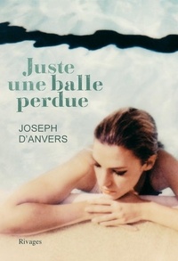 Joseph d' Anvers - Juste une balle perdue.