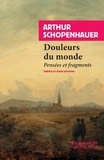 Arthur Schopenhauer - Douleurs du monde - Pensées et fragments.