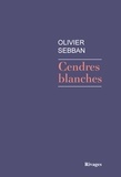 Olivier Sebban - Cendres blanches.