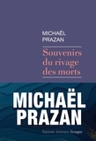 Michaël Prazan - Souvenirs du rivage des morts.