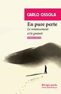 Carlo Ossola - En pure perte - Le renoncement et le gratuit.