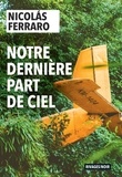 Nicolàs Ferraro - Notre dernière part de ciel.