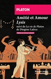  Platon - Amitié et Amour - Lysis suivi de Vie de Platon de Diogène Laërce.