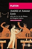  Platon - Amitié et Amour - Lysis suivi de Vie de Platon de Diogène Laërce.
