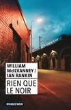 William Mcllvanney et Ian Rankin - Rien que le noir.