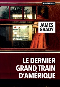 James Grady - Le dernier grand train d'Amérique.