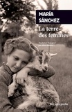 Maria Sanchez - La terre des femmes - Un regard intime et familier sur le monde rural.