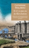 Catherine Malabou - Il n'y a pas eu de Révolution - Réflexions sur la propriété, le pouvoir et la condition servile en France.