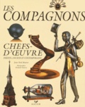 Jean-Noël Mouret - Les Compagnons. Chefs-D'Oeuvre Inedits, Anciens Et Contemporains.