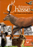  Collectif - Dictionnaire De La Chasse De La Faune Et De Ses Habitats.