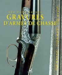 Pietro Sabatti et Claude Gaier - Les plus belles gravures d'armes de chasse.