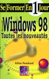 Gilles Fouchard - Windows 98. Toutes Les Nouveautes.