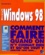 Paul McFedries - Windows 98 Comment Faire Quand On N'Y Connait Rien Et Qu'On Veut Y Arriver Tout Seul.