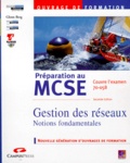 Glenn Berg - Preparation Au Mcse Gestion Des Reseaux. Notions Fondamentales, Examen 70-058, 2eme Edition Avec Cd-Rom.