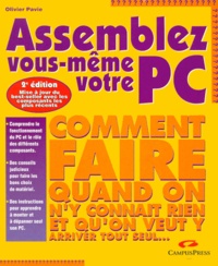 Olivier Pavie - Assemblez Vous-Meme Votre Pc. Seconde Edition.